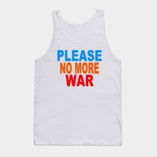 Please no more war Tank Top